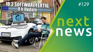 VW Id.3 Software-Update, Model 3-Übergewicht und mehr nextnews der Woche